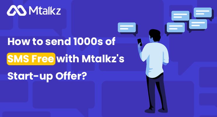 How to send 1000s of SMS Free with Mtalkz's Start-up Offer?