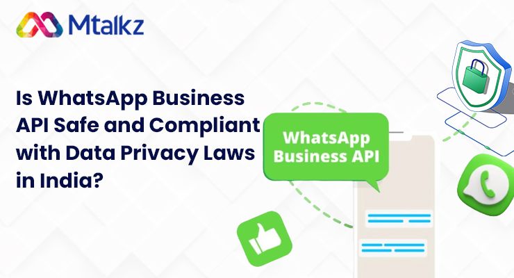 Is WhatsApp Business API Safe and Compliant with Data Privacy Laws in India?