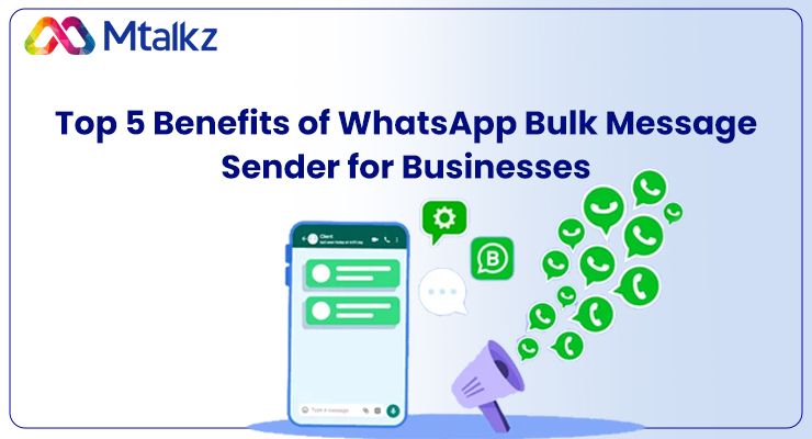 Top 5 Benefits of WhatsApp Bulk Message Sender for Businesses