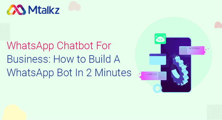 WhatsApp Chatbot For Business: How to Build A WhatsApp Bot In 2 Minutes